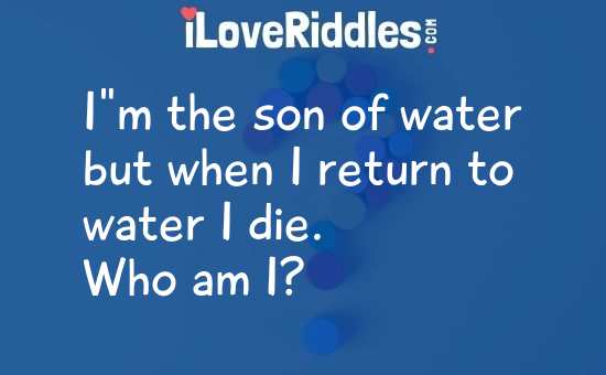 I’m the Son of Water but When I Return to Water I Die