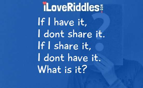 If You Have It You Don't Share It Riddle